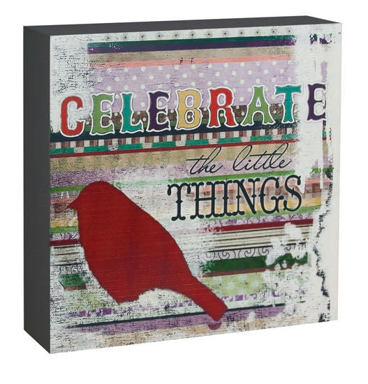 5" Box Sign Celebrate the Little Things Bird - Gifts Happen Here