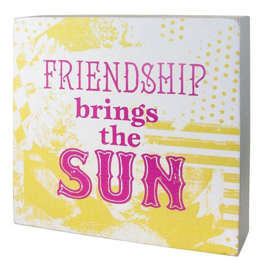5" Box Sign Friendship Brings the Sun - Gifts Happen Here