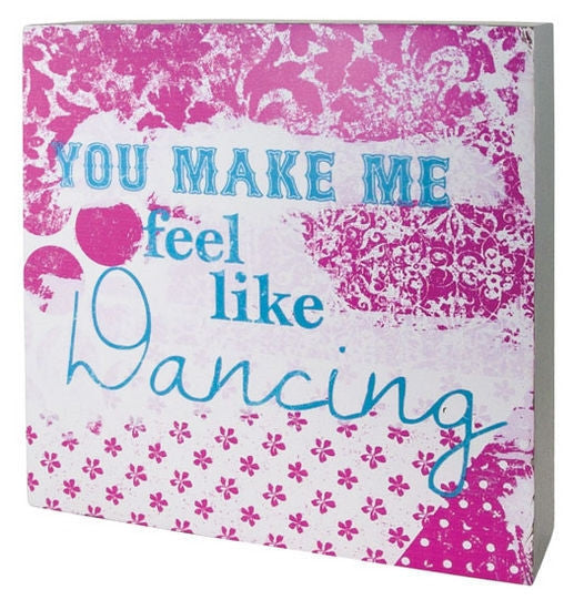 5" Box Sign You Make Me Feel Like Dancing - Gifts Happen Here