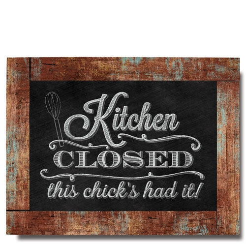 11.5" Chalk Sign Kitchen Closed This Chick's Had It - Gifts Happen Here