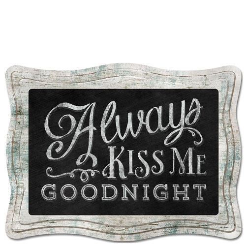 11.5" Chalk Sign Always Kiss Me Goodnight - Gifts Happen Here